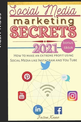 Social Media Marketing Secrets: How to make extreme profit to use Social Media like Instagram and You Tube