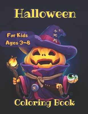 Halloween Coloring Book For Kids Ages 3-8: Happy Halloween Coloring Book for Toddlers (Halloween Books for Kids)