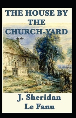 The House by the Church-Yard Illustrated