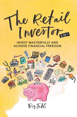The Retail Investor 3 Books in 1: Invest Masterfully and Achieve Financial Freedom
