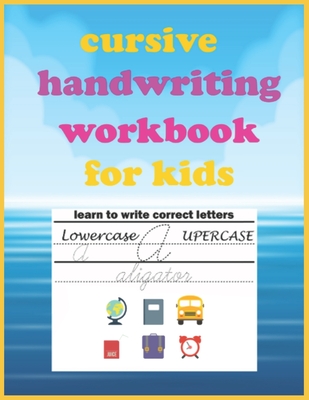 Cursive Handwriting Workbook For Kids: Cursive writing practice book, cursive handwriting workbook for kids beginners, Soft Cover, Matte Finish.