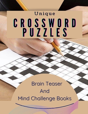 Unique Crossword Puzzles Brain Teaser And Mind Challenge Books: The Fun And Easy Memory Activity Book For Adults, Vocabulary Ccrossword Puzzle Books B