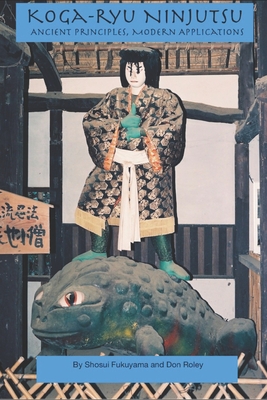 Koga-ryu Ninjutsu: Ancient Principles, Modern Applications