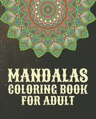 Mandalas Coloring Book For Adult: Adult Coloring Book 50+ Mandala Images Stress Management Coloring Book ... For Relaxation, Meditation, Happiness and (Large Print Edition)