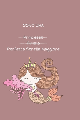 Sono Una Princesso Sirena Perfetta Sorella Maggiore: Libro da disegno per bambini. Regala una sorella maggiore o una futura sorella maggiore. Disegno,