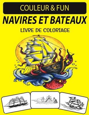 Navires Et Bateaux Livre de Coloriage: Un excellent livre de coloriage de bateaux et de bateaux pour les tout-petits, les enfants d'âge préscolaire, l