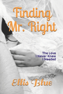 Finding Mr. Right: The Love I Never Knew I Needed