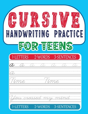 Cursive Handwriting practice For TEENS: 3 in 1 Cursive Tracing Book Including Exercises with Letters, Words and Sentences (Beginning cursive workbooks