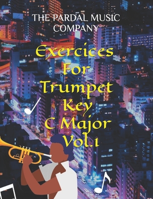 Exercises For Trumpet Key C Major Vol.1: Trumpet