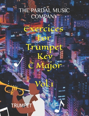 Exercises For Trumpet Key C Major Vol.1: Trumpet