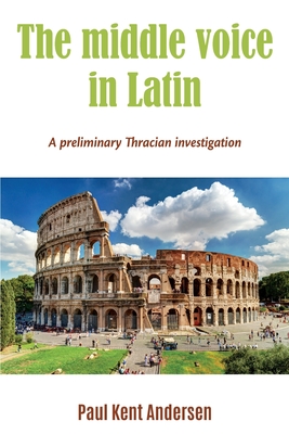 The middle voice in Latin: A preliminary Thracian investigation