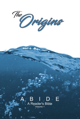 Abide: The Origins (ABIDE: A Reader's Bible)