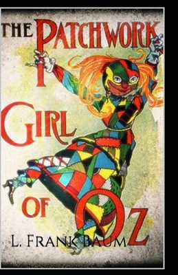 The Patchwork Girl of Oz Annotated