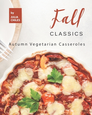 Fall Classics: Autumn Vegetarian Casseroles