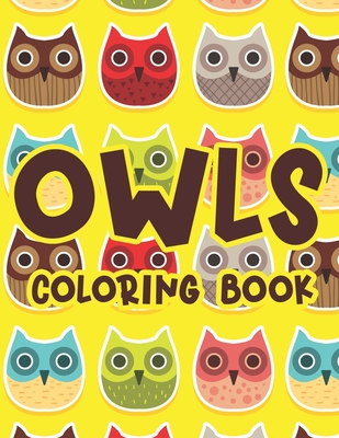 Owls Coloring Book: Adorable Owl Illustrations To Color And Trace For Kids, Coloring Activity Pages For Children