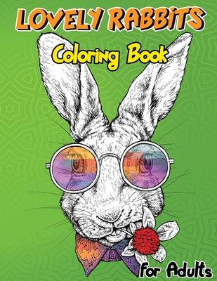 Lovely Rabbits Coloring Book for Adults: Bunny Coloring Pages for Stress Relief and Relaxation, Fun Bunny Coloring