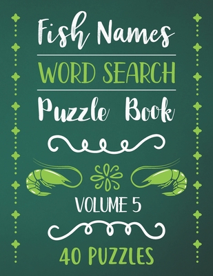 Fish Names Word Search Puzzle Book: 40 Fish Names Animal Word Search Activity Puzzle Books For Fish Lovers With Solutions - Volume 5