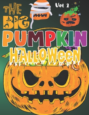 The Big Pumpkin Halloween: Coloring Book for Toddlers Silly & Simple Pumpkin Designs for Ages 1-5 gift for toddler girl and boy (VOL.1)