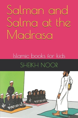 Salman and Salma at the Madrasa: Islamic books for kids