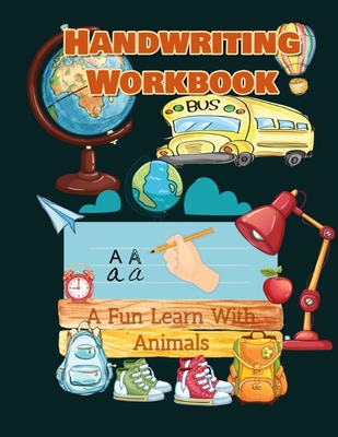 Handwriting Workbook, A Fun Learn With Animals: Tracing and Coloring Books for Kids Ages 2 and Up. My First Alphabet Book for 2 Years Old and Up.. Ani