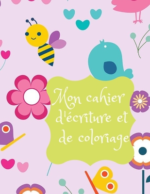 Mon cahier d'écriture et de coloriage: Cahier deux-en-un: d'Écriture des Lettres et de coloriage: Cahier d'écriture des lettres et de coloriage pour e