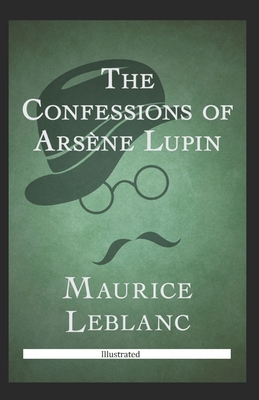 The Confessions of Ars�ne Lupin Illustrated