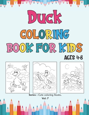 Duck Coloring Book for Kids Ages 4-8: Super Fun Ducks Coloring Book for Kids Toddlers Preschoolers & Kindergarten, Simple and Cute designs, Duck Color