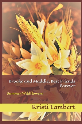 Brooke and Maddie, Best Friends Forever: Summer Wildflowers