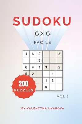 Sudoku: 200 Facile Puzzles 6x6 vol. 1
