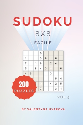 Sudoku: 200 Facile Puzzles 8x8 vol. 5