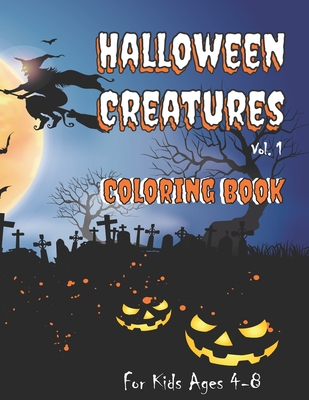 Halloween Creatures Coloring Book for Kids Ages 4-8: Fun, Spooky Monster Images for Young Trick-or-Treaters