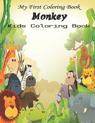 My First Coloring Book Monkey Kids Coloring Book: An Kid Coloring Book with Fun, Easy, and Relaxing Coloring Pages.