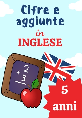 Cifre E Aggiunte in Inglese: 5 anni - pagine da colorare incluse
