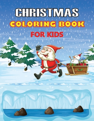 Christmas Coloring Book for Kids: A Christmas Coloring Books with Fun Easy and Relaxing Pages Gifts for Boys Girls Kids