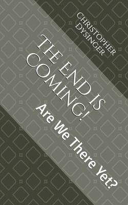 The End is Coming!: Are We There Yet?