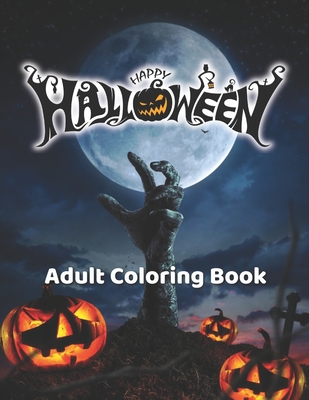 Happy Halloween Adult Coloring Book: 30+ Unique Halloween Adult Designs for Stress Relief and Relaxation