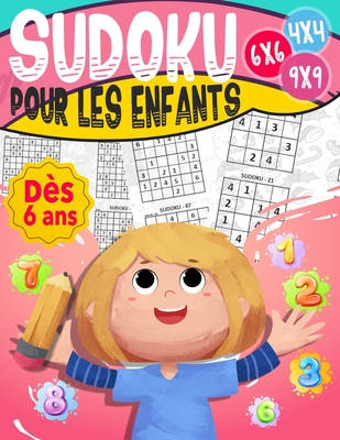 Sudoku pour les enfants dès 6 ans: 270 grilles 4x4,6x6 et 9x9 niveau facile, moyen et difficile, avec instructions et solutions, Pour garçons et fille