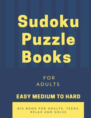 sudoku puzzle books for adults easy medium to hard: big book for adults, teens, relax and solve