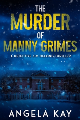 The Murder of Manny Grimes: A Murder Thriller