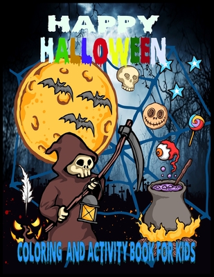 Happy Halloween coloring And Activity Book For Kids: 50 + Halloween Coloring Pages for Boys and Girls: Ages 6, 7, 8, 9, 10, 11, and 12 Years Old. Incl