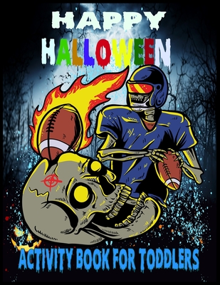 Happy Halloween Activity Book For Toddlers: 50 + Halloween Coloring Pages for Boys and Girls: Ages 6, 7, 8, 9, 10, 11, and 12 Years Old. Include Witch
