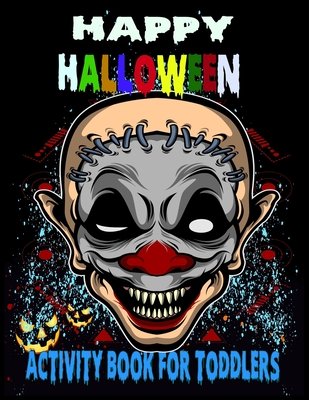 Happy Halloween Activity Book For Toddlers: 50 + Halloween Coloring Pages for Boys and Girls: Ages 6, 7, 8, 9, 10, 11, and 12 Years Old. Include Witch