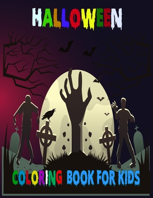 Halloween Coloring book For Kids: 50 + Halloween Coloring Pages for Boys and Girls: Ages 6, 7, 8, 9, 10, 11, and 12 Years Old. Include Witch, Ghost, H