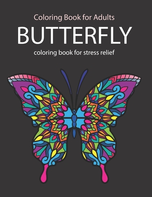 Butterfly Coloring Book For Stress Relief: coloring books for adults