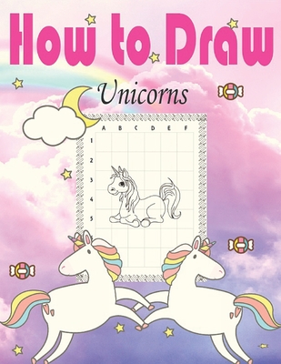 How to Draw Unicorns: Learn to Draw Step by Step, Easy and Fun! (Step-by-Step Drawing Books)