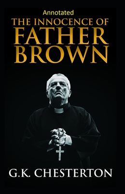 The Innocence of Father Brown (Annotated Original Edition)