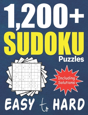 1,200+ Easy to Hard Sudoku Puzzles: Easy, Medium, Hard and Extra Hard Large Print Puzzle Tons of Challenge for your Brain (Large Print Edition)