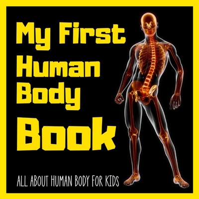My First Human Body Book: All About Human Body Parts for Kids