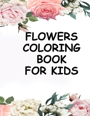 Flowers coloring book for kids: Easy flowers patterns