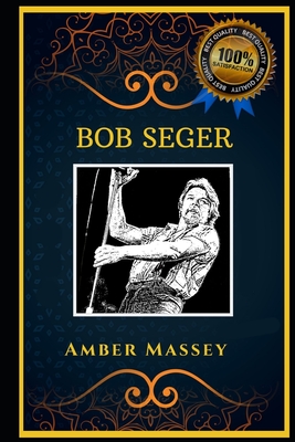 Bob Seger: Psychedelic Rock Legend, the Original Anti-Anxiety Adult Coloring Book